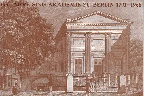 Sing-Akademie Berlin: Programmheft 175 JAHRE SING-AKADEMIE ZU BERLIN  1791 - 1966  Johann Sebastian Bach WEIHNACHTS-ORATORIUM 17. + 18. Dezember 1966. 