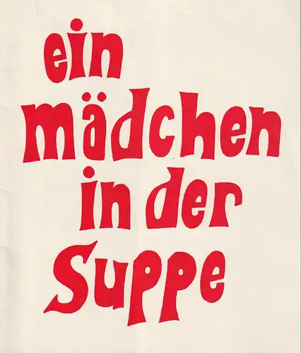 Theater am Kurfürstendamm, Direktion Hans Wölfer, Christian Wölfer, Wolfgang H. Koch: Programmheft Terence Frisby EIN MÄDCHEN IN DER SUPPE Spielzeit 1967 / 68  ( There's a Girl in my Soup ). 