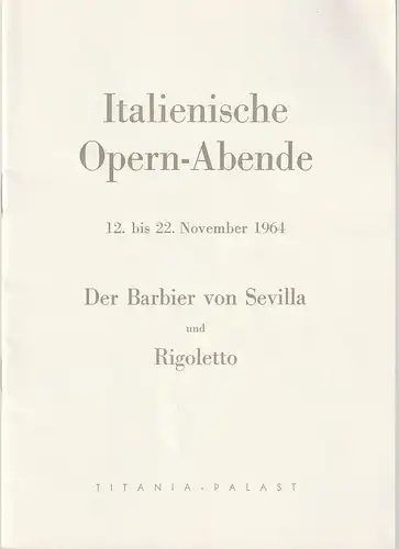 Titania-Palast: Programmheft ITALIENISCHE OPERN-ABENDE DER BARBIER VON SEVILLA  und RIGOLETTO 12. bis 22. November 1964. 