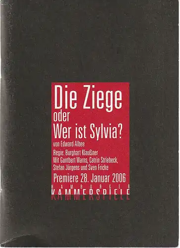 Hamburger Kammerspiele, Axel Schneider, Zebru Kluth, Anja Del Caro, Juliane Röhrig, Lennert Naujoks, Joachim Hiltmann ( Fotos ): Programmheft Edward Albee DIE ZIEGE oder WER IST SYLVIA ? Premiere 28. Januar 2006. 