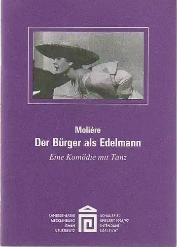 Landestheater Mecklenburg Neustrelitz, Urs Leicht, Swantje Richter: Programmheft Moliere DER BÜRGER ALS EDELMANN Premiere 29. März 1997 Spielzeit 1996 / 97 Heft 7. 