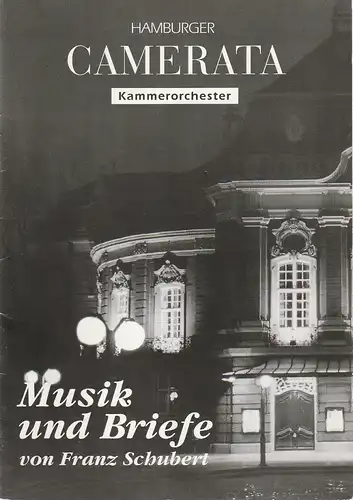 HPA Hanseatische Presse-Agentur: Programmheft MUSIK UND BRIEFE VON FRANZ SCHUBERT  14. Februar 1997 Musikhalle Großer Saal Kammerorchester Hamburger Camerata. 