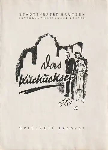 Intendanz des Stadttheaters Bautzen, Alexander Reuter, E. Franz: Programmheft Irma und Walter Firner DAS KUCKUCKSEI Spielzeit 1950 / 51. 