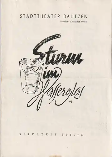 Intendanz des Stadttheaters Bautzen, Alexander Reuter, E. Franz: Programmheft Bruno Frank STURM IM WASSERGLAS Spielzeit 1950 / 51. 