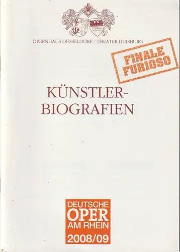 Deutsche Oper am Rhein, Theatergemeinschaft Düsseldorf-Duisburg, Tobias Richter, Jochen Grote: Programmheft DEUTSCHE OPER AM RHEIN FINALE FURIOSO KÜNSTLERBIOGRAFIEN Spielzeit 2008 / 2009. 
