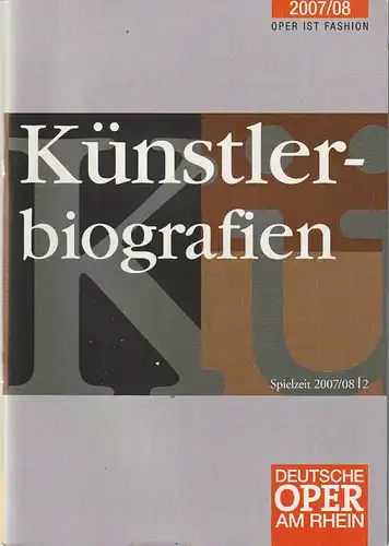 Deutsche Oper am Rhein, Theatergemeinschaft Düsseldorf-Duisburg, Tobias Richter, Jochen Grote: Programmheft DEUTSCHE OPER AM RHEIN OPER IST  FASHION KÜNSTLERBIOGRAFIEN Spielzeit 2007 / 2008 / 2. 