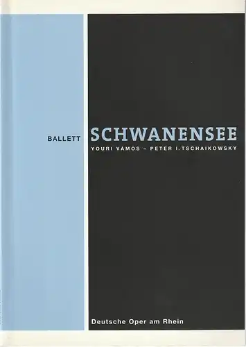 Deutsche Oper am Rhein, Theatergemeinschaft Düsseldorf Duisburg, Tobias Richter, Werner Hellfritzsch, Ursula Benzing, Eduard Straub (Probenfotos): Programmheft BALLETT Youri Vamos / Peter I. Tschaikowsky SCHWANENSEE.. 