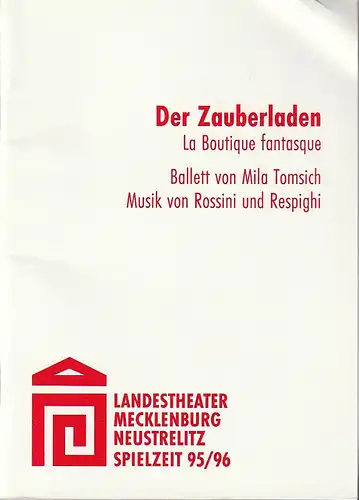 Landestheater Mecklenburg Neustrelitz, Urs Leicht, Manfred Bachmayer, Giancarlo Padoan, Herbert Krüger (Probenfotos): Programmheft Gioacchini Rossini / Ottorino Respighi DER ZAUBERLADEN Premiere 14. Oktober 1995 Spielzeit.. 