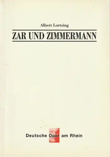 Deutsche Oper am Rhein, Theatergemeinschaft Düsseldorf-Duisburg, Tobias Richter, Werner Hellfritzsch, Edda Bertulat, Wiebke Hetmanek: Programmheft Albert Lortzing ZAR UND ZIMMERMANN Wiederaufnahme 28. Oktober 1997 Theater Duisburg. 