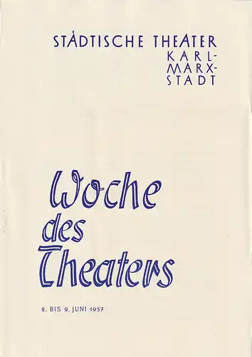 Städtische Theater Karl-Marx-Stadt: Programmheft STÄDTISCHE THEATER KARL-MARX-STADT  WOCHE DES THEATERS  2. bis 9. Juni 1957. 