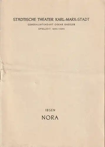 Städtische Theater Karl-Marx-Stadt, Oskar Kaesler, Ebermann Wolf, Leimert Kurt: Programmheft Henrik Ibsen NORA EIN PUPPENHEIM Spielzeit 1954 / 55. 