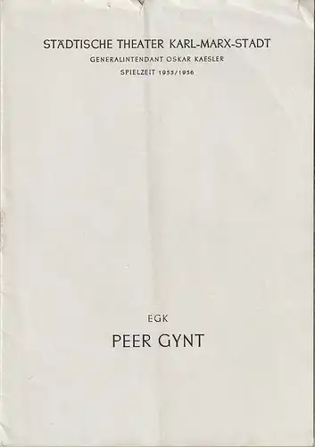 Städtische Theater Karl-Marx-Stadt, Oskar Kaesler, Burkart Hernmarck, Willi Eylitz, Renate Müller: Programmheft Werner Egk PEER GYNT Premiere 29. April 1956 Spielzeit 1955 / 56. 