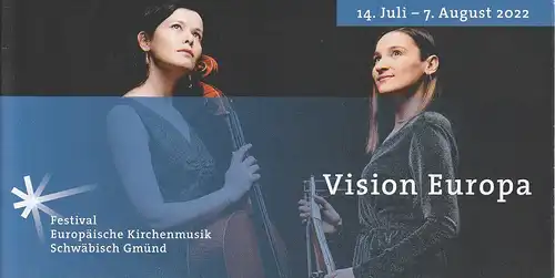 Kulturbüro der Stadt Schwäbisch Gmünd, Klaus Stemmler, Katharina Lampe, Ralph Häcker, Birgit Muth: Programmheft VISION EUROPA FESTIVAL EUROPÄISCHER KIRCHENMUSIK SCHWÄBISCH GMÜND  14. Juli - 7. August 2922. 