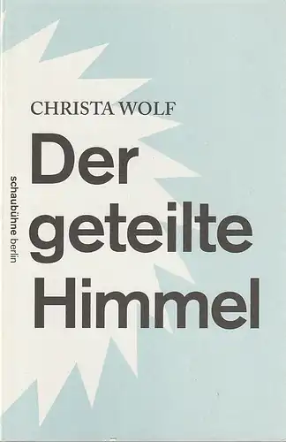 Schaubühne am Lehniner Platz, Maja Zade: Programmheft Christa Wolf DER GETEILTE HIMMEL Premiere 13. Januar 2015 Spielzeit 2014 / 2015. 