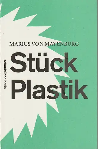 Schaubühne am Lehniner Platz, Maja Zade: Programmheft Uraufführung Marius von Mayenburg STÜCK PLASTIK 25. April 2015 Spielzeit 2014 / 2015. 