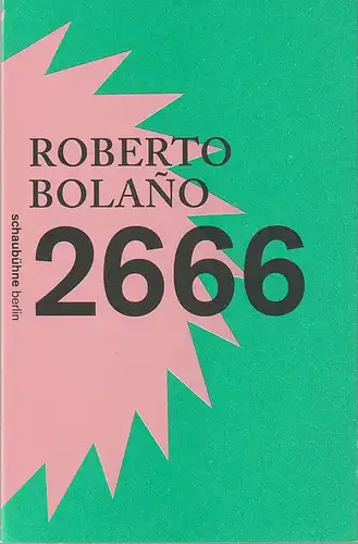 Schaubühne am Lehniner Platz, Florian Borchmeyer: Programmheft Roberto Bolano 2666 Premiere 4. April 2014 Spielzeit 2013 / 2014. 