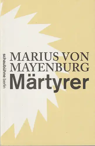 Schaubühne am Lehniner Platz, Maja Zade: Programmheft Uraufführung Marius von Mayenburg MÄRTYRER 29. Februar 2012 Spielzeit 2011 / 2012. 