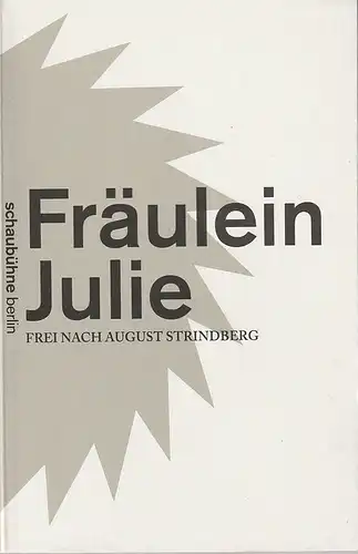 Schaubühne am Lehniner Platz, Maja Zade: Programmheft August Strindberg FRÄULEIN JULIE Premiere 25. September 2010 Spielzeit 2011 / 2011. 