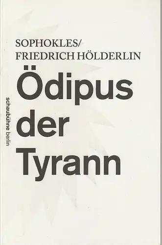 Schaubühne am Lehniner Platz, Piersandra Di Matteo, Florian Borchmeyer: Programmheft Sophokles / Friedrich Hölderlin ÖDIPUS DER TYRANN Premiere 6. März 2015 Spielzeit 2014 / 2015. 