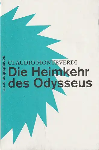 Schaubühne am Lehniner Platz, Florian Borchmeyer: Programmheft Claudio Monteverdi DIE HEIMKEHR DES ODYSSEUS Premiere 22. Januar 2011 Spielzeit 2010 / 2011. 