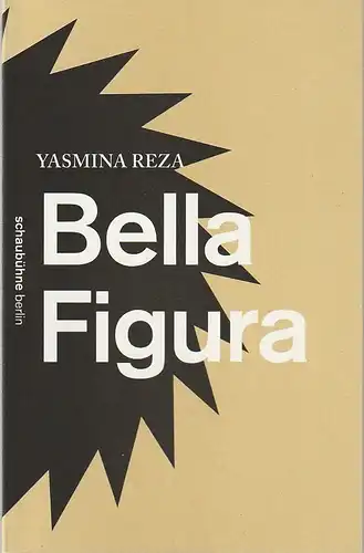 Schaubühne am Lehniner Platz, Florian Borchmeyer: Programmheft Uraufführung Yasmina Reza BELLA FIGURA Premiere 16. Mai 2015 Spielzeit 2014 / 2015. 