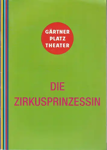 Staatstheater am Gärtnerplatz, Josef E. Köpplingerm David Treffinger, Johannes Weiß: Programmheft Emmerich Kalman DIE ZIRKUSPRINZESSIN Spielzeitpremiere 20. Juli 2022 Spielzeit 2022 / 23. 