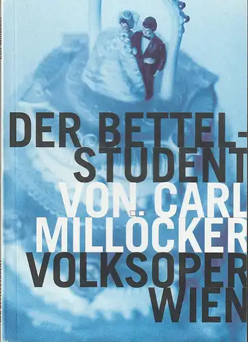 Volksoper Wien, Dominique Mentha, Birgit Meyer, Sara Trampuz, Sibylle Gieselmann: Programmheft Car Millöcker DER BETTELSTUDENT Spielzeit 2001 / 2002. 