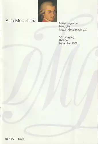 Deutsche Mozart-Gesellschaft e.V., Laurenz Lütteken, Ulrich Konrad, Uwe Baur, Helmut Haug: ACTA MOZARTIANA 50. Jahrgang Heft 3 / 4 Dezember 2003 Mitteilungen der Deutschen Mozart-Gesellschaft e.V. 