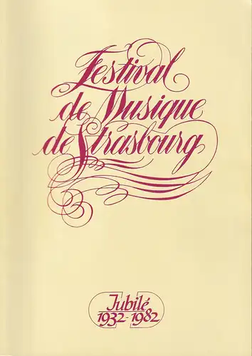 La societe de amis de la musique, Andre Tubeuf, Harry Lapp: FESTIVAL DE MUSIQUE DE STRASBOURG JUBILE 1932 - 1982 11 / 26 Juni 1982. 