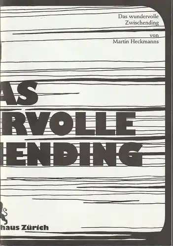 Schauspielhaus Zürich, Matthias Hartmann, Nina-Maria Schmidt, Eva Heissenhuber, Marlene Meier: Programmheft Martin Heckmanns DAS WUNDERVOLLE ZWISCHENDING Premiere 20. Juni 2008 Bühne 5 im Pfauen Spielzeit 2007 / 2008. 