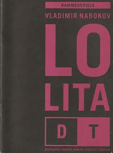 Deutsches Theater Berlin, Bernd Wilms, Anita Augustin-Huber, Madame Hulot, Wolfhard Theile ( Probenfotos ): Programmheft Uraufführung Vladimir Nabokov LOLITA 16. März 2003 Kammerspiele Spielzeit 2002 / 2003 Nr. 12. 