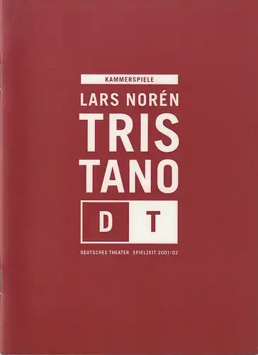 Deutsches Theater Berlin, Bernd Wilms, Roland Koberg, Ilka Sonntag: Programmheft Uraufführung Lars Norden TRISTANO 9. Dezember 2001 Kammerspiele Spielzeit 2001 / 02 Nr. 11. 