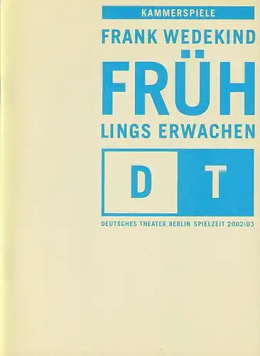 Deutsches Theater Berlin, Bernd Wilms, Anita Augustin-Huber, Viktoria Sandhofer, Wolfhard Theile ( Probenfotos ): Programmheft Frank Wedekind FRÜHLINGS ERWACHEN Premiere 10. Januar 2003 Kammerspiele Spielzeit 2002 / 2003 Nr. 9. 