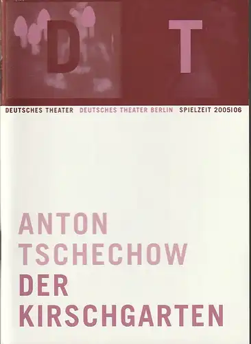 Deutsches Theater Berlin, Bernd Wilms, Michael Thalheimer, Oliver Reese, Roland Koberg, Matthias Horn ( Probenfotos ): Programmheft Anton Tschechow DER KIRSCHGARTEN Premiere 25. März 2006 Spielzeit 2005 / 06 Nr. 12. 