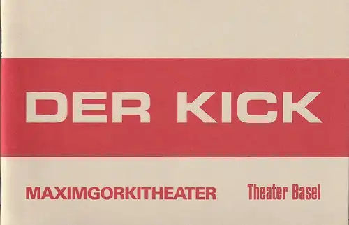 Maxim Gorki Theater, Theater Basel, Volker Hesse, Michael Schindhelm, Gesine Schmidt, Julia Lochte, Jiri Oplatek: Programmheft Uraufführung Andres Veiel / Gesine Schmidt DER KICK 23. April 2005 Spielzeit 2005 / 2006. 