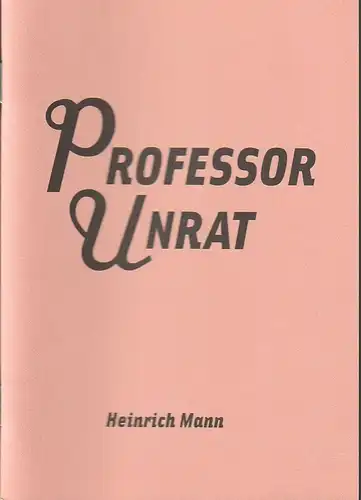 Maxim Gorki Theater Berlin, Armin Petras, Carmen Wolfram, Nora Neuhaus: Programmheft Heinrich Mann PROFESSOR UNRAT Premiere 12. Juni 2009 Spielzeit 2008 / 2009 Nr. 11. 