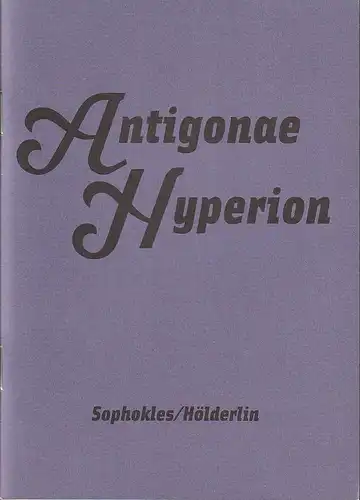 Maxim Gorki Theater Berlin, Armin Petras, Andrea Koschwitz, Nele Weber: Programmheft Sophokles / Hölderlin ANTIGONAE / HYPERION Premiere 18. Dezember 2008 Spielzeit 2008 / 2009 Nr. 5. 