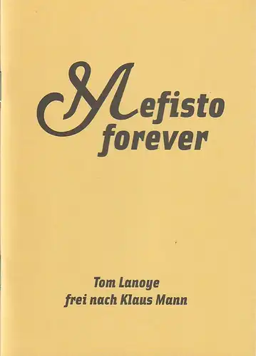 Maxim Gorki Theater Berlin, Armin Petras, Ludwig Haugk, Nele Weber: Programmheft Tom Lanoye MEFISTO FOREVER Premiere 26. Februar 2008 Spielzeit 2007 / 2008 Nr. 8. 