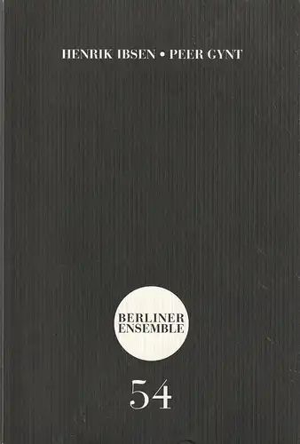 Berliner Ensemble, Theater am Schiffbauerdamm, Bärbel Jaksch: Programmheft Henrik Ibsen PEER GYNT Premiere 8. April 2004 Spielzeit 2003 / 2004 Nr. 54. 