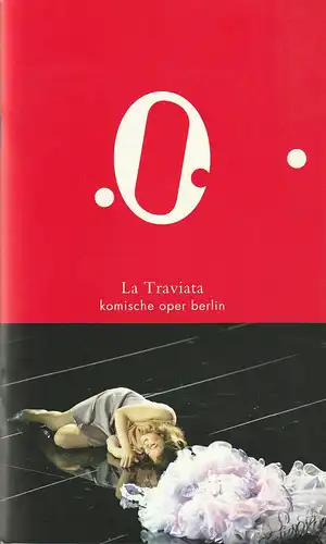Komische Oper Berlin, Andreas Homoki, Bettina Auer, Lars Gebhardt, Monika Rittershaus ( Probenfotos ): Programmheft Giuseppe Verdi LA TRAVIATA Premiere 23. November 2008. 