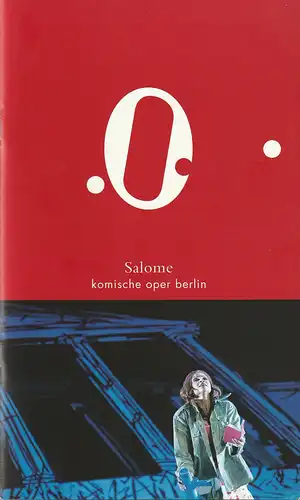 Komische Oper Berlin, Andreas Homoki, Ingo Gerlach, Margarete Bönisch, Cordula Reski, Monika Rittershaus ( Probenfotos ): Programmheft Richard Strauss SALOME Premiere 10. April 2011. 
