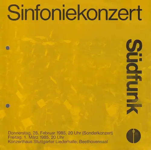 Süddeutscher Rundfunk Stuttgart, Guido Barth, Bernd Baader: Programmheft SINFONIEKONZERT SÜDFUNK 28. Februar 1985 Sonderkonzert Konzerthaus Stuttgarter Liederhalle, Beethovensaal. 