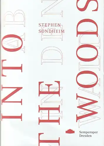 Staatsbetrieb Sächsische Staatstheater, Staatsoper Dresden, Semperoper, Peter Theiler, Wolfgang Rothe, Johann Casimir Eule, Fabian Glass: Programmheft Stephen Sondheim INTO THE WOODS / AB IN DEN WALD Premiere 21. Mai 2022 Spielzeit 2021 / 2022. 