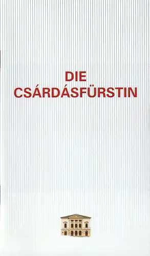 Erzgebirgische Theater  und Orchester GmbH, Eduard von Winterstein Theater Annaberg Buchholz, Ingolf Huhn, Annelen Hasselwander, Mandy Offenderlein: Programmheft Emmerich Kalman DIE CSARDASFÜRSTIN Premiere 27.. 