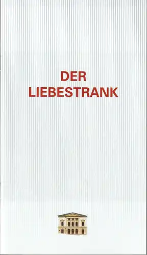 Erzgebirgische Theater- und Orchester GmbH, Eduard-von-Winterstein-Theater Annaberg-Buchholz, Ingolf Huhn, Annelen Hasselwander, Mandy Offenderlein: Programmheft Gaetano Donizetti DER LIEBESTRANK Premiere 19. Januar 2020 Spielzeit 2019 / 2020 Heft Nr. 7. 