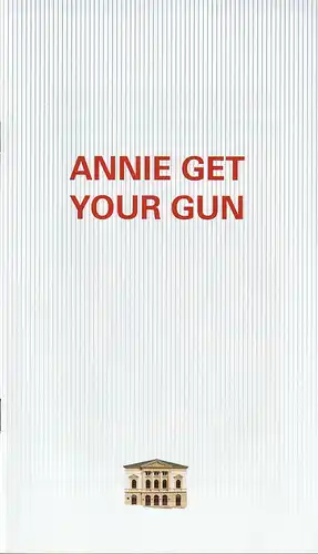 Erzgebirgische Theater- und Orchester GmbH, Eduard-von-Winterstein-Theater Annaberg-Buchholz, Ingolf Huhn, Annelen Hasselwander, Mandy Offenderlein: Programmheft Irving Berlin ANNIE GET YOUR GUN Premiere 28. Oktober 2018 Spielzeit 2018 / 2019 Heft Nr. 2. 