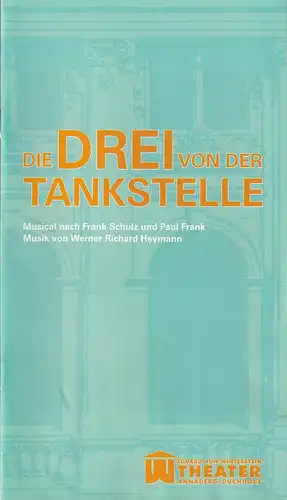 Erzgebirgische Theater- und Orchester GmbH, Eduard-von-Winterstein-Theater Annaberg-Buchholz, Ingolf Huhn, Silvia Giese: Programmheft DIE DREI VON DER TANKSTELLE Musical Spielzeit 2011 / 2012 Heft 3. 