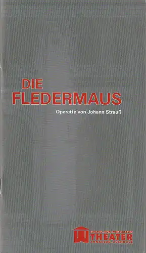 Erzgebirgische Theater- und Orchester GmbH, Eduard-von-Winterstein-Theater Annaberg-Buchholz, Ingolf Huhn, Annelen Hasselwander, Marie Hennig: Programmheft Johann Strauß DIE FLEDERMAUS Spielzeit 2011 / 2012 Heft 8. 