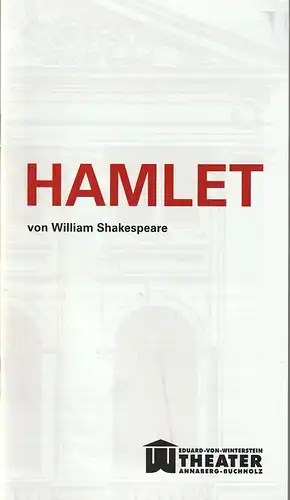 Erzgebirgische Theater- und Orchester GmbH, Eduard-von-Winterstein-Theater Annaberg-Buchholz, Ingolf Huhn, Silvia Giese: Programmheft William Shakespeare HAMLET Prinz von Dänemark Spielzeit 2010 / 2011 Heft 7. 