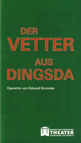 Erzgebirgische Theater- und Orchester GmbH, Eduard-von-Winterstein-Theater Annaberg-Buchholz, Ingolf Huhn, Michael Eccarius: Programmheft Eduard Künneke DER VETTER AUS DINGSDA Spielzeit 2010 / 2011 Heft 6. 